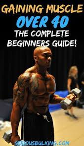 How To Build Muscle Over 40 How To Get Started Serious Bulking Muscle Building Workouts Muscle Fitness Build Muscle