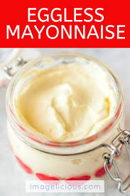Homemade Eggless Mayonnaise Imagelicious Com Recipe Mayonnaise Food How To Make Mayonnaise