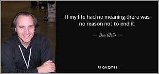 We did not find results for: Dan Wells Quote If My Life Had No Meaning There Was No Reason