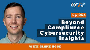 Episode 56 Beyond Compliance Cybersecurity Insights With Blake Hoge and  Aaron Crow