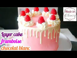 Layer Cake Chocolat Blanc Framboise Youtube