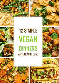 12 Simple Vegan Dinners Anyone Will Love Vegan Dinner Recipes Easy Vegan Dinner Recipes Vegan Recipes Easy