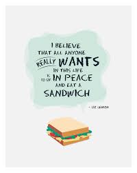 In fact, to say i love sandwiches would be an understatement. Quotes About Sandwich 189 Quotes