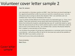 I am interested in volunteering within your organisation and enclose my cv for your consideration. Volunteer Cover Letter