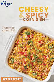 Cheesy And Spicy Corn Dish Kroger Recipe Corn Dishes Recipes Spicy Corn