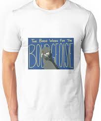 The Birds Work For The Bourgeoisie T Shirt The Birds Work For The Bourgeoisie T Shirt By Herrigankerret Shirt Designs Shirts Classic T Shirts
