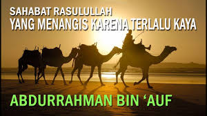 Ia merupakan seorang pedagang kaya yang sangat dermawan. Abdurrahman Bin Auf Sahabat Rasulullah Yang Menangis Karena Terlalu Kaya Youtube