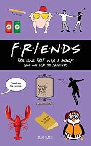 Because few things have such a huge impact on happiness and the enjoyment, depth and plain fun of life as the friendships we have. Friends The One That Was A Book A Hilarious Friends Book Full Of Jokes Quotes Memes And Funny Illustrations From The Hit Friends Tv Show English Edition Ebook Black Shari
