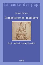 Amazon Com Il Nepotismo Nel Medioevo Papi Cardinali E Famiglie Nobili La Corte Dei Papi Vol 4 Italian Edition Ebook Sandro Carocci Kindle Store