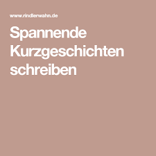 Spannende Kurzgeschichten Schreiben Kurzgeschichten Geschichten Schreiben Schreiben