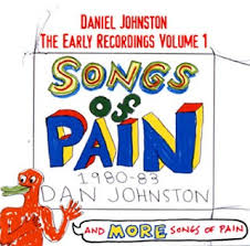 Songs Of Pain Was Not In Vain Hearing Daniel Johnston For The First Time Music The Austin Chronicle