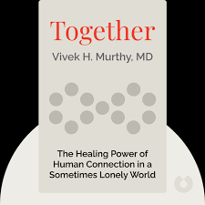 Together Summary of Key Ideas and Review | Vivek H. Murthy - Blinkist
