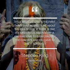 What's a king to a god? It S A Mystery That S The First Thing Stephen King About God