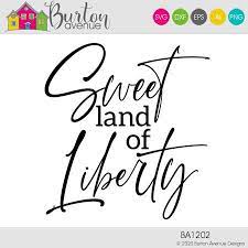 Sweet Land Of Liberty Cut File Burton Avenue