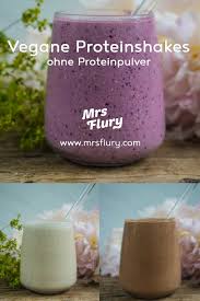 3 Vegane Protein Shakes Ohne Proteinpulver Mrs Flury Gesunde Rezepte Proteinshakes Protein Veganer Proteinshake