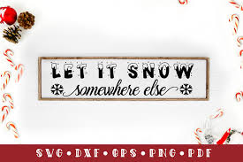 Si vous pensez qu'une vidéo n'appartient pas à un topic, merci de nous la signaler. Let It Snow Somewhere Else Svg Graphic By Craftlabsvg Creative Fabrica