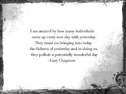 Check spelling or type a new query. Every Day Is A New Day Live It Like There S No Tomorrow Always Move Forward Keep A Positive Atti Intelligent Words Gary Chapman Quotes Five Love Languages
