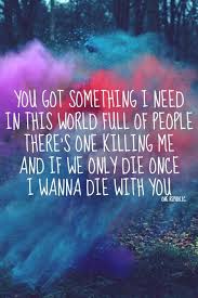 Something I Need One Republic If We Only Live Once I Wanna Live With You Music Lyrics Music Quotes Favorite Lyrics