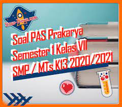 Soal + jawaban pas prakarya kelas 9 ; Soal Jawaban Pas Prakarya Kelas Viii Smp Semester Gasal 2020 2021 Sinau Thewe Com