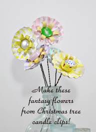 Handmade Flowers From Christmas Tree Candle Clips Tutorial Just Vintage Home