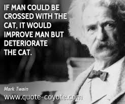 Mark Twain If Man Could Be Crossed With The Cat It Would Mark Twain Quotes Laughter Quotes Quotes By Famous People
