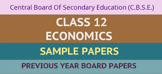 Cbse Sample Papers For Class 12 Economics Sample Paper Economics Sample Question Paper