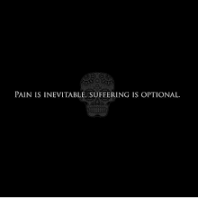 Suffering is optional the goal of acceptance and commitment therapy (act) is to create a rich, full, and meaningful life while accepting the pain that inevitably goes with it. Pain Is Inevitable Suffering Is Optional Meme On Me Me
