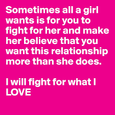 So, when did you know, like, she was the one for you ? Sometimes All A Girl Wants Is For You To Fight For Her And Make Her Believe
