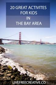 20 Great Activities For Kids In The Bay Area Activities For Kids Bay Area Summer Activities For Kids