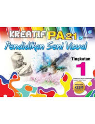 Keselarasan antara pendidikan di sekolah dan di rumah. Kreatif Pa 21 Pendidikan Seni Visual Tingkatan 1