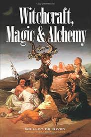 Download Witchcraft Magic And Alchemy Dover Occult Pdf By Emile Grillot De Givry Riaconquaper