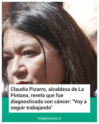 🔴 Claudia Pizarro, alcaldesa de La Pintana, revela que fue diagnosticada  con cáncer: "Voy a seguir trabajando" 👉 bit.ly/4mKOEyd