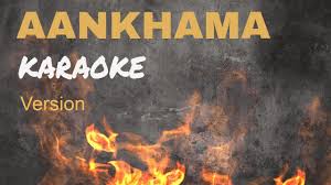 Nepali Karaoke Song Aankhama Track Deepak Bajracharya Karaoke Songs Karaoke Songs