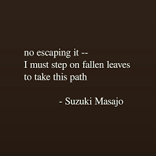 No Escaping It I Must Step On Fallen Leaves To Take This Path Suzuki Masajo Haiku New York Overlook Press Haiku Poems Haiku Poetry Japanese Haiku
