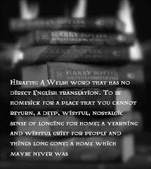 Hiraeth A Welsh Word That Has No Direct English Translation To Be Homesick For A Place That You Cannot Return A Dee Welsh Words Homesick English Translation