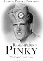 Remembering Pinky: Vietnam War Hero: Pinkston, Sharon Ehlert:  9781681115566: Amazon.com: Books