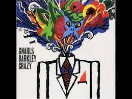A f my heroes had the heart to lose their lives out on a limb. Gnarls Barkley Crazy Youtube