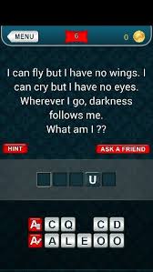 I Can Fly But I Have No Wings I Can Cry But I Have No Eyes Where Ever I Go Darkness Follows Me What Am I Hints This Or That Questions Can You