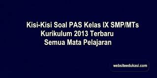Kisi Kisi Pas Kelas 9 K13 Tahun 2020 2021 Semua Mata Pelajaran Websiteedukasi Com