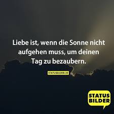 Liebe Ist Wenn Die Sonne Nicht Aufgehen Muss Um Deinen Tag Zu Bezaubern Spruche Fur Die Liebe Romantis Romantische Spruche Zitate Zum Thema Liebe Spruche