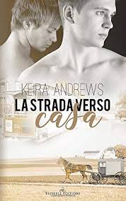 Voglio qualcuno vicino a cui poter dire che sono felice. Amazon It La Strada Verso Casa Andrews Keira Fazzi Chiara Libri