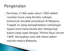 Disebalik rusuhan kaum 13 mei 1969, berlaku perubahan besar kepada senario politik malaysia. Tragedi 13 Mei 1969