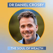 The Soul of Wealth with Dr Daniel Crosby