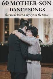 If You Ve Been Looking For The Perfect Song To Dance To With Your Mom We Ve Got 60 Mother Son Dance Songs That Will Get You And Her Right In The Feels