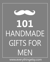 Birthday Gift For 60 Year Old Man Who Has Everything 101 Handmade Gifts For Men Diy Everythingetsy Com Handmade Gifts For Men Handmade Gifts For Her Diy For Men