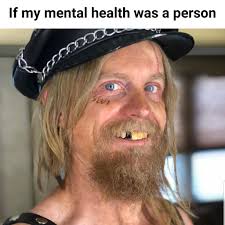 If my mental health was a person