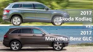2017 Skoda Kodiaq Vs 2017 Mercedes Benz Glc Class Technical Comparison Youtube