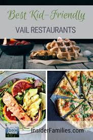 Our Favorite Kid Friendly Vail Restaurants Insider Families Vail Restaurants Vail Places To Eat Breakfast
