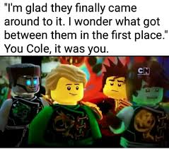 Actually This Isn T True Nya Wanted Random People To Love Her Like The Other Ninja S But The People Only See Here As Jay S Ninjago Memes Lego Ninjago Ninjago
