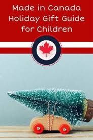 Made In Canada Children S Holiday Gift Guide Childrens Holidays Holiday Gift Guide Gift Guide